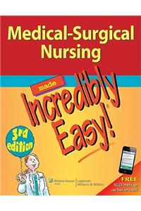 Medical-Surgical Nursing Made Incredibly Easy!