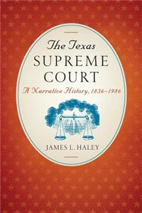 The Texas Supreme Court: A Narrative History, 1836–1986