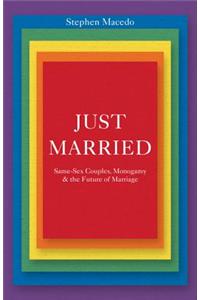 Just Married: Same-Sex Couples, Monogamy, and the Future of Marriage