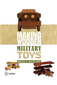 Making Wooden Military Toys