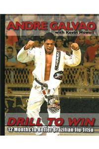 Drill to Win: 12 Months to Better Brazillian Jiu-Jitsu