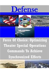 Force of Choice: Optimizing Theater Special Operations Commands to Achieve Synchronized Effects