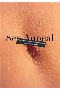 Sex Appeal Sex Appeal Sex Appeal: The Art of Allure in Graphic and Advertising Design the Art of Allure in Graphic and Advertising Design the Art of A