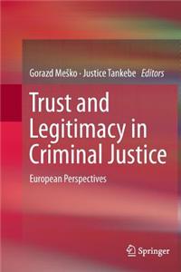 Trust and Legitimacy in Criminal Justice: European Perspectives