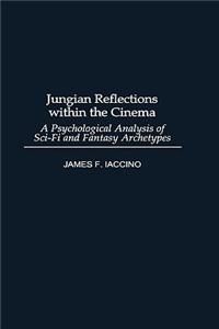Jungian Reflections Within the Cinema: A Psychological Analysis of Sci-Fi and Fantasy Archetypes