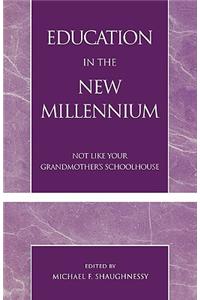 Education in the New Millennium