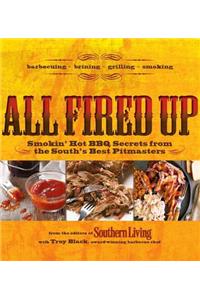 All Fired Up: Smokin' Hot BBQ Secrets from the South's Best Pitmasters