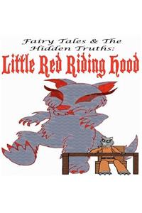 Fairy Tales and the Hidden Truths: Little Red Riding Hood: Little Red Riding Hood