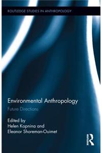Environmental Anthropology: Future Directions