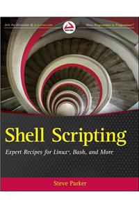 Shell Scripting: Expert Recipes for Linux, Bash and More