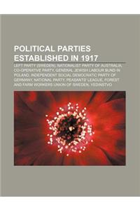 Political Parties Established in 1917: Left Party (Sweden), Nationalist Party of Australia, Co-Operative Party
