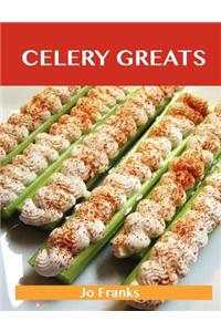 Celery Greats: Delicious Celery Recipes, the Top 78 Celery Recipes