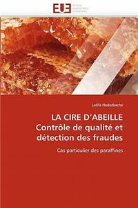 La Cire D''Abeille Controle de Qualite Et Detection Des Fraudes