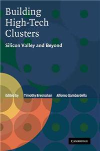 Building High-Tech Clusters: Silicon Valley and Beyond
