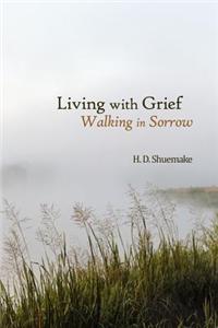 Living with Grief - Walking in Sorrow