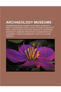 Archaeology Museums: Universalmuseum Joanneum, National Museum of Beirut, Eggenberg Castle, Graz, National Museum of Iraq, Lopez Museum
