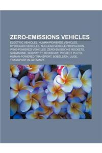 Zero-Emissions Vehicles: Electric Vehicles, Human-Powered Vehicles, Hydrogen Vehicles, Nuclear Vehicle Propulsion, Wind-Powered Vehicles