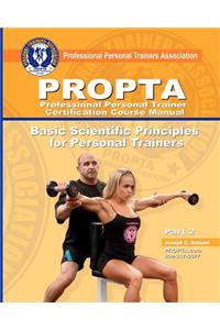 Professional Personal Trainer Certification Course Manual: Basic Scientific Principles for Personal Trainers