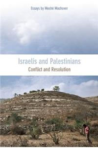 Israelis and Palestinians: Conflict and Resolution