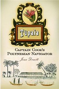 Tupaia: Captain Cook's Polynesian Navigator