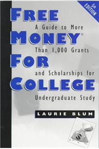 Free Money for College: A Guide to More Than 1000 Grants and Scholarships for Undergraduates