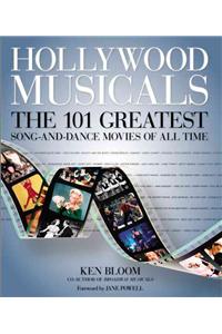 Hollywood Musicals: The 101 Greatest Song-And-Dance Movies of All Time