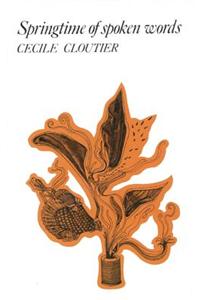 Springtime of Spoken Words: Poems by Cecile Cloutier