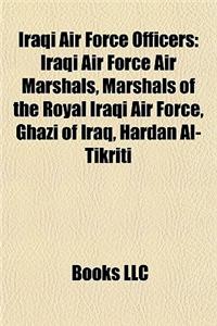 Iraqi Air Force Officers: Iraqi Air Force Air Marshals, Marshals of the Royal Iraqi Air Force, Ghazi of Iraq, Hardan Al-Tikriti