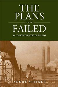 The Plans That Failed: An Economic History of the Gdr