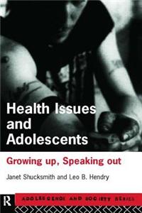 Health Issues and Adolescents: Growing Up, Speaking Out