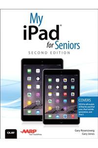 My iPad for Seniors (Covers IOS 8 on All Models of iPad Air, iPad Mini, iPad 3rd/4th Generation, and iPad 2)