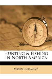 Hunting & Fishing in North America