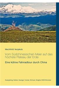 Vom Sudchinesischen Meer Auf Das Hochste Plateau Der Erde