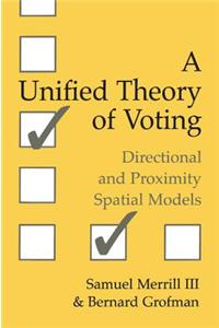 A Unified Theory of Voting: Directional and Proximity Spatial Models