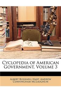 Cyclopedia of American Government, Volume 3