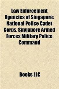 Law Enforcement Agencies of Singapore: Auxiliary Police Forces in Singapore, Singapore Police Force, Special Forces of Singapore