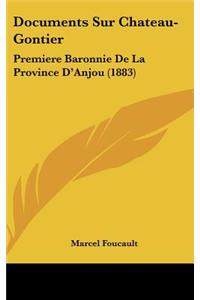 Documents Sur Chateau-Gontier: Premiere Baronnie de La Province D'Anjou (1883)