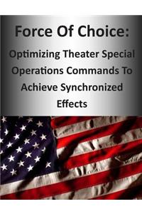 Force of Choice: Optimizing Theater Special Operations Commands to Achieve Synchronized Effects