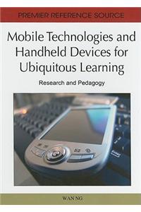 Mobile Technologies and Handheld Devices for Ubiquitous Learning: Research and Pedagogy