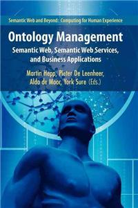 Ontology Management: Semantic Web, Semantic Web Services, and Business Applications