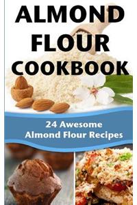 Almond Flour Cookbook: 24 Awesome Almond Flour Recipes