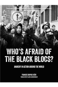 Who's Afraid of the Black Blocs?: Anarchy in Action Around the World