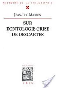Sur L'Ontologie Grise de Descartes: Science Cartesienne Et Savoir Aristotelicien Dans Les Regulae