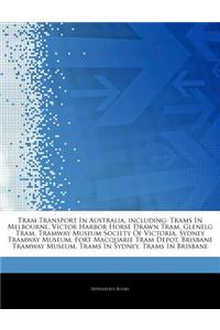 Articles on Tram Transport in Australia, Including: Trams in Melbourne, Victor Harbor Horse Drawn Tram, Glenelg Tram, Tramway Museum Society of Victor