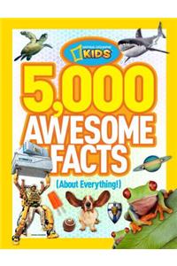 5,000 Awesome Facts (about Everything!)