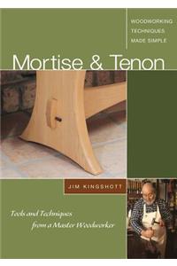 Mortise &Tenon Woodworking Techniques Made Simple