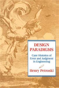 Design Paradigms: Case Histories of Error and Judgment in Engineering