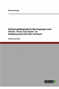 Religionspadagogik. Franz Von Assisi Im Religionsunterricht Der 4. Klasse.