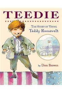 Teedie: The Story of Young Teddy Roosevelt