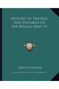 History of the Rise and Progress of the Bengal Army V1